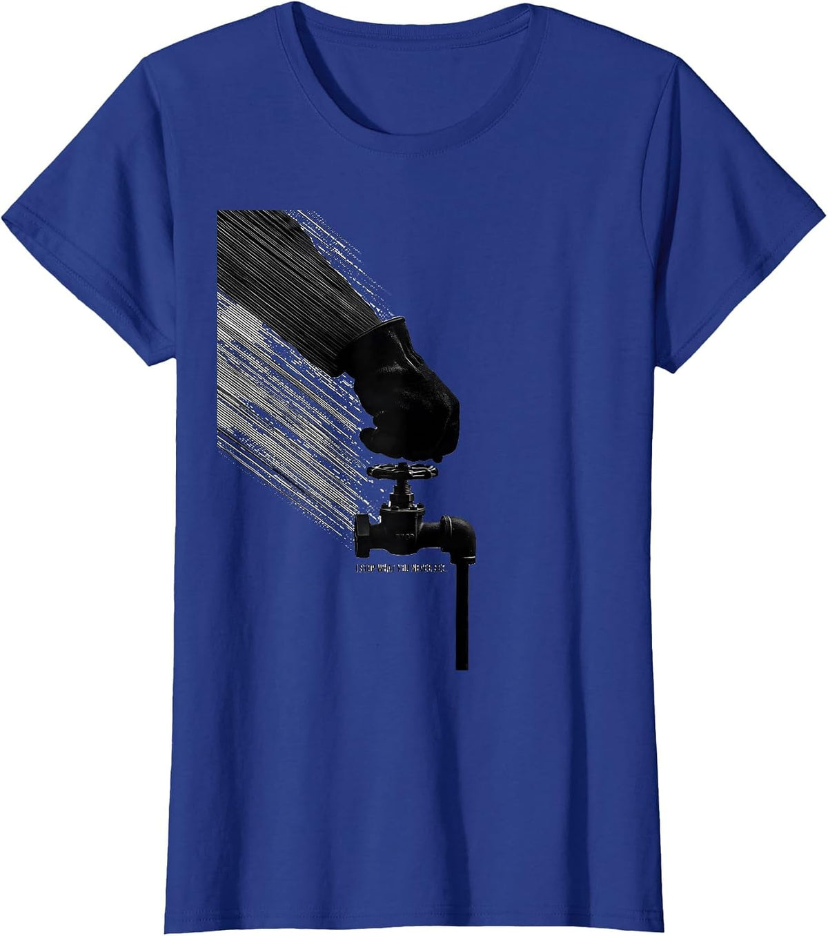 Women's I Stop What You Never See Funny Plumber Pipefitter Crude T-Shirt - Royal Blue