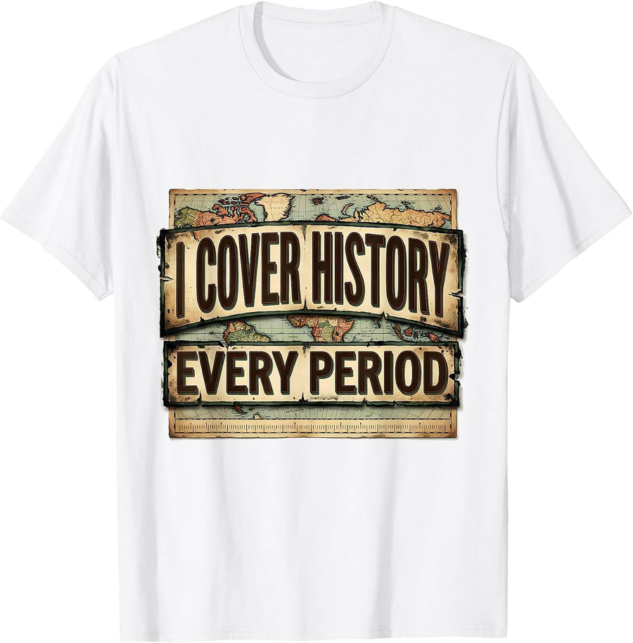 Men's I Cover History Every Period Vintage Funny History Teacher T-Shirt - White