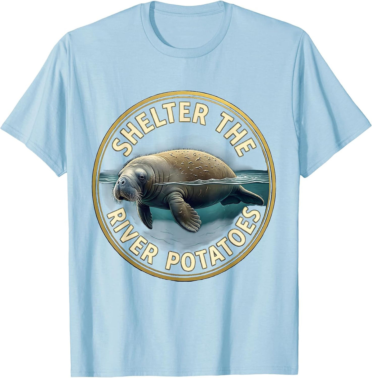 Shelter The River Potatoes Funny Manatee Lover Florida T-Shirt - Baby Blue