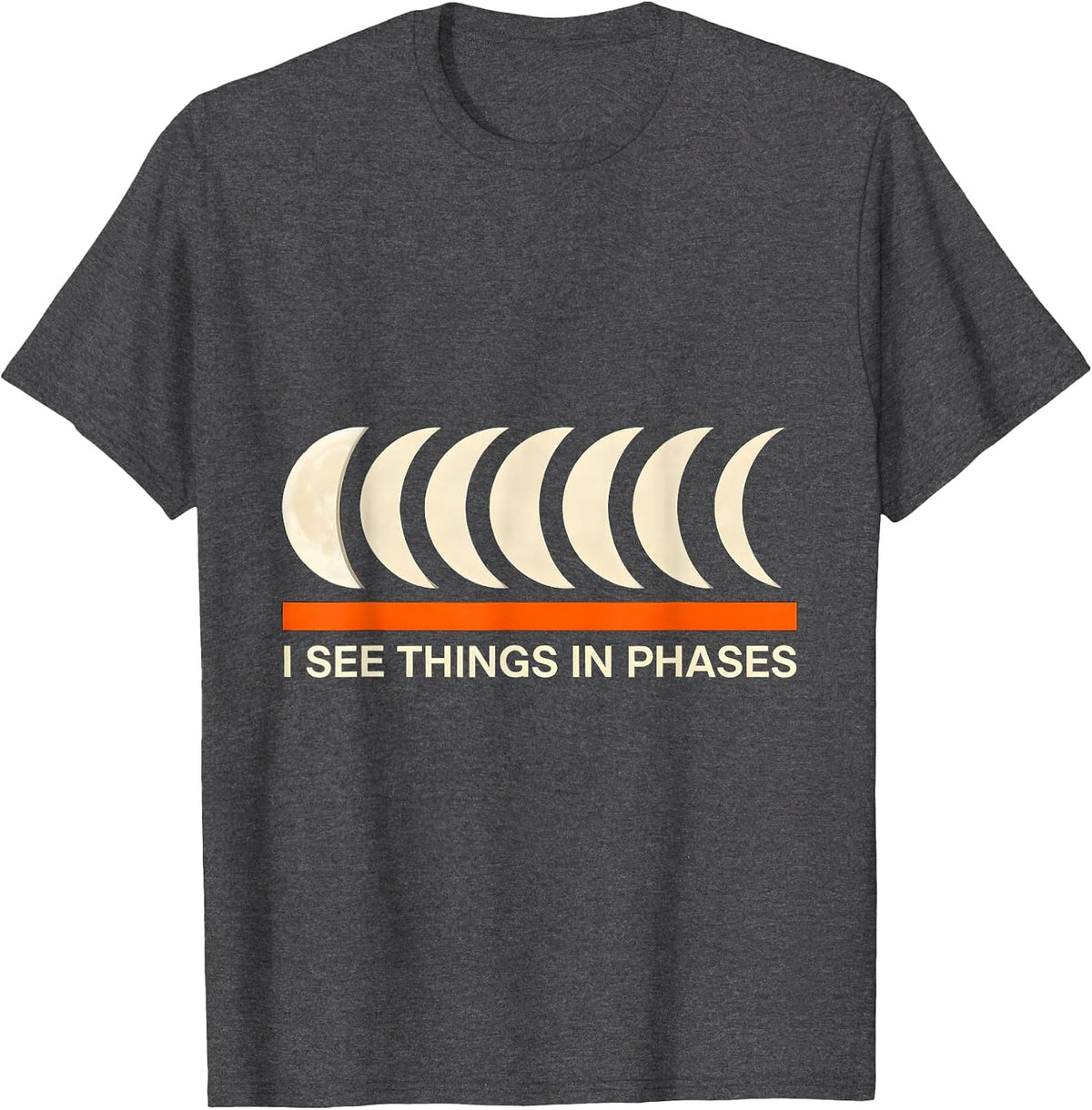 I See Things In Phases Astronomy Lunar Cycle Science Teacher T-Shirt - Dark Heather Grey