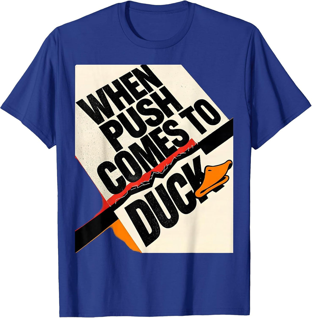 When Push Comes To Duck Funny Duck Lover Humor Novelty Gift T-Shirt - Royal Blue