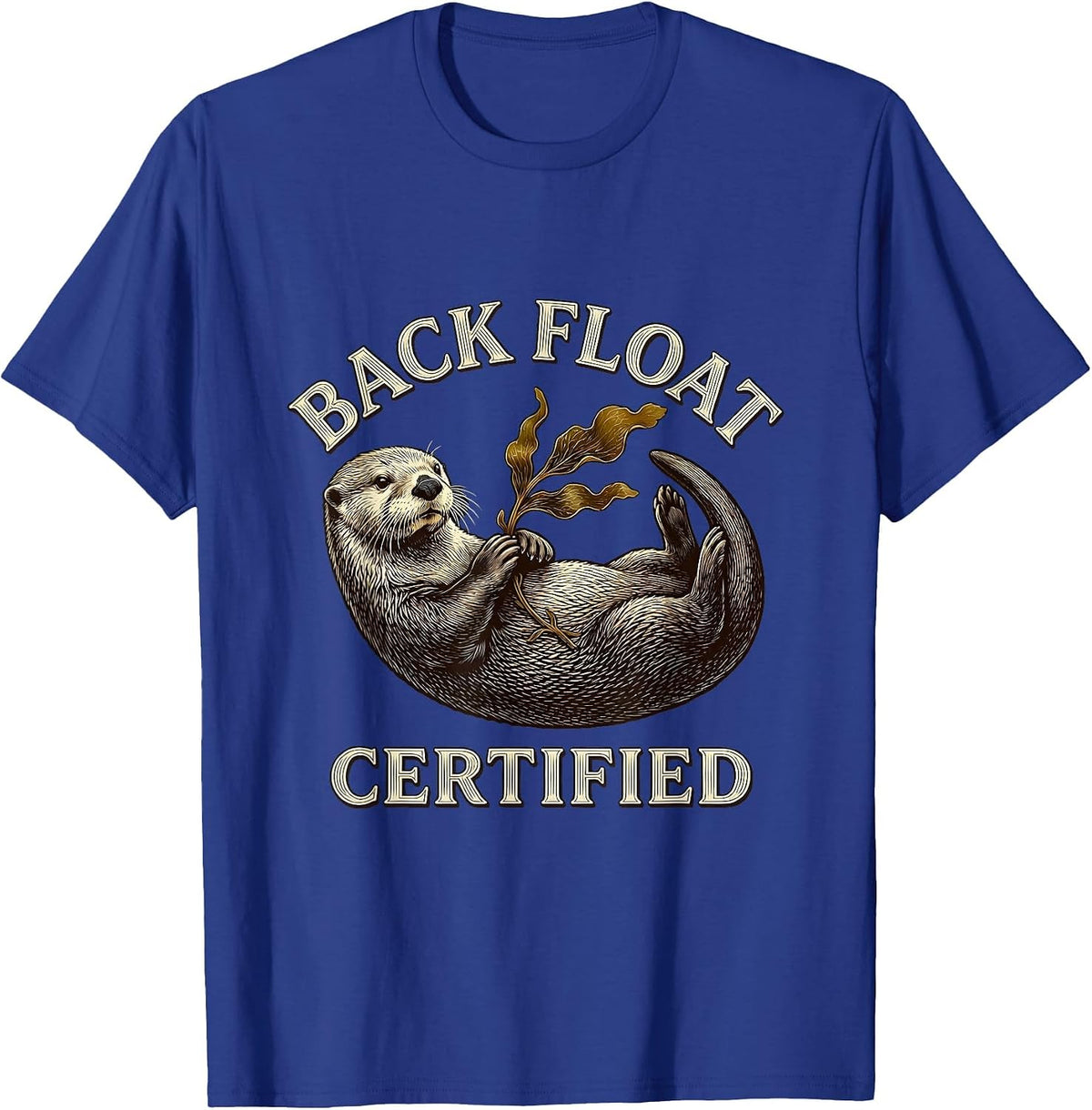 Back Float Certified Funny Sea Otter Lover Nature Humor T-Shirt - Royal Blue