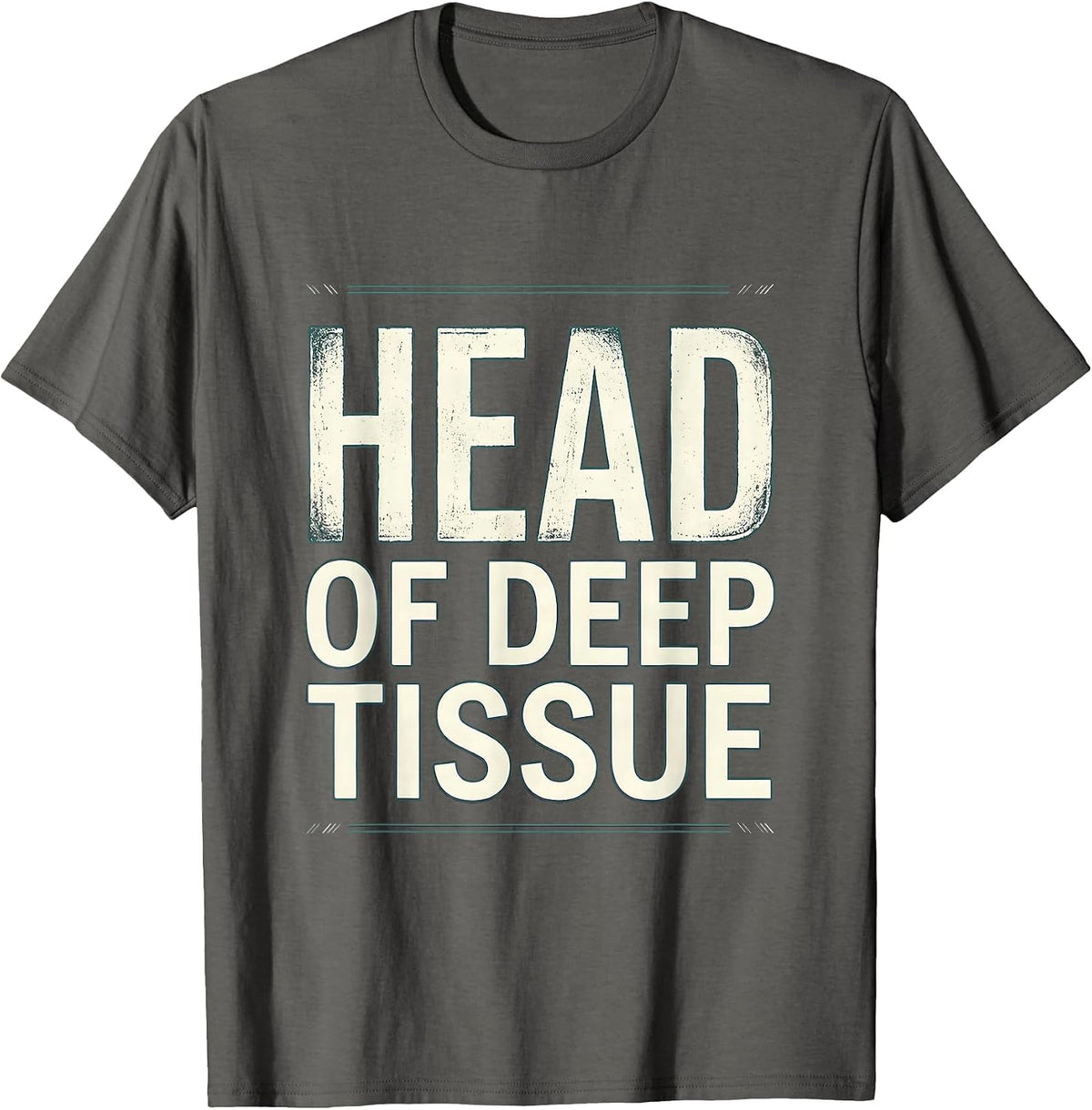 Head Of Deep Tissue Funny Massage Therapist LMT Gift T-Shirt - Asphalt Grey