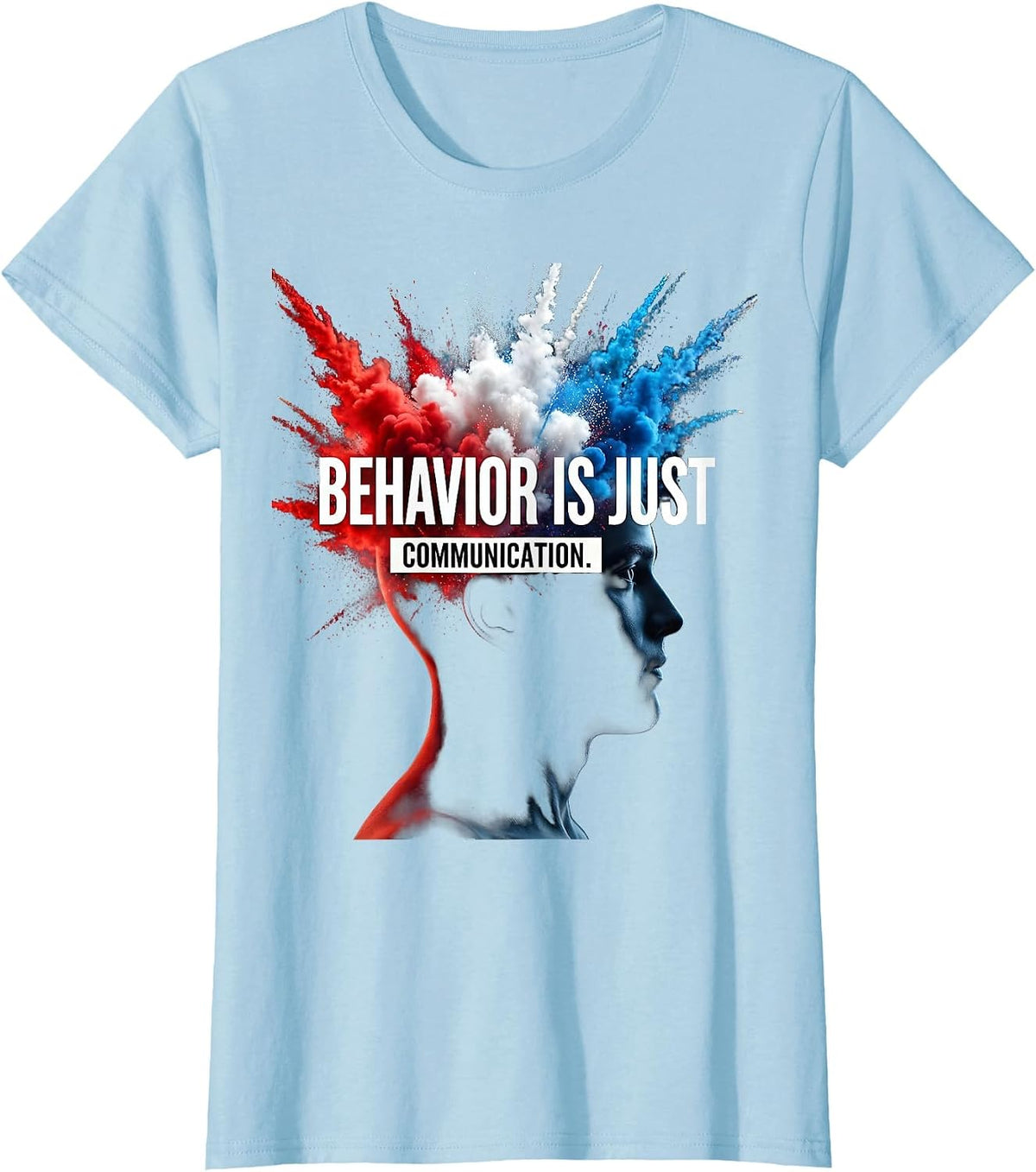 Behavior Is Just Communication School Psychologist T-Shirt - Baby Blue