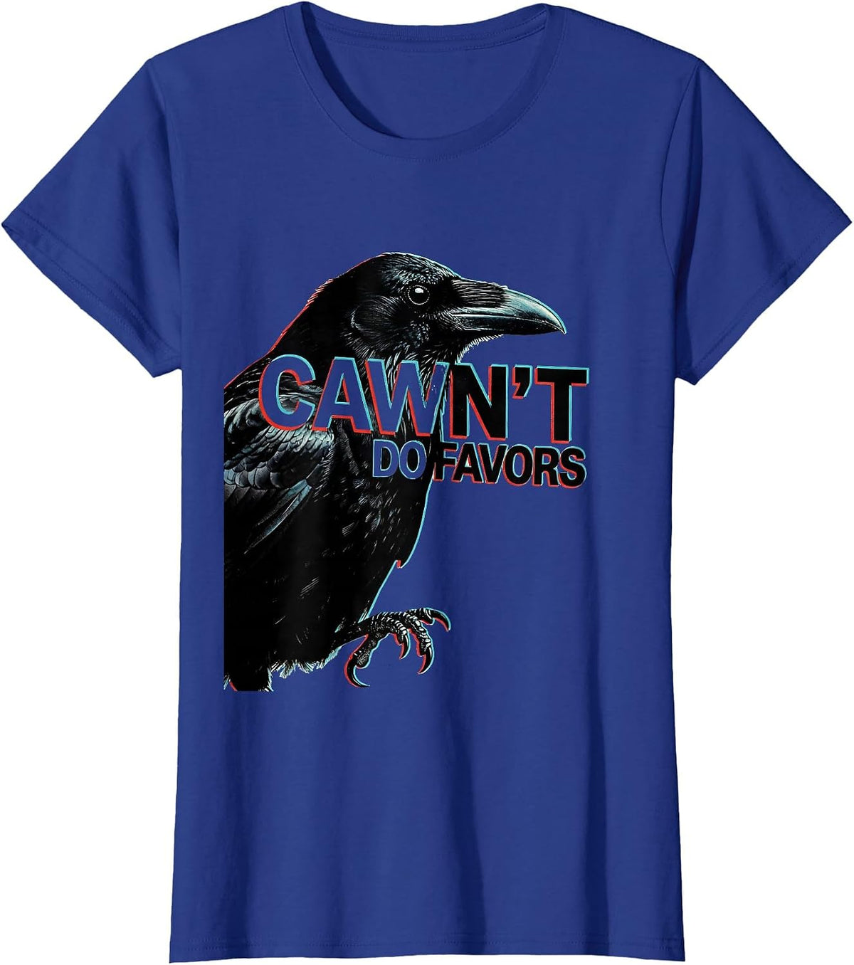 Women's Cawn't Do Favors Funny Crow Raven Dark Humor Gothic T-Shirt - Royal Blue
