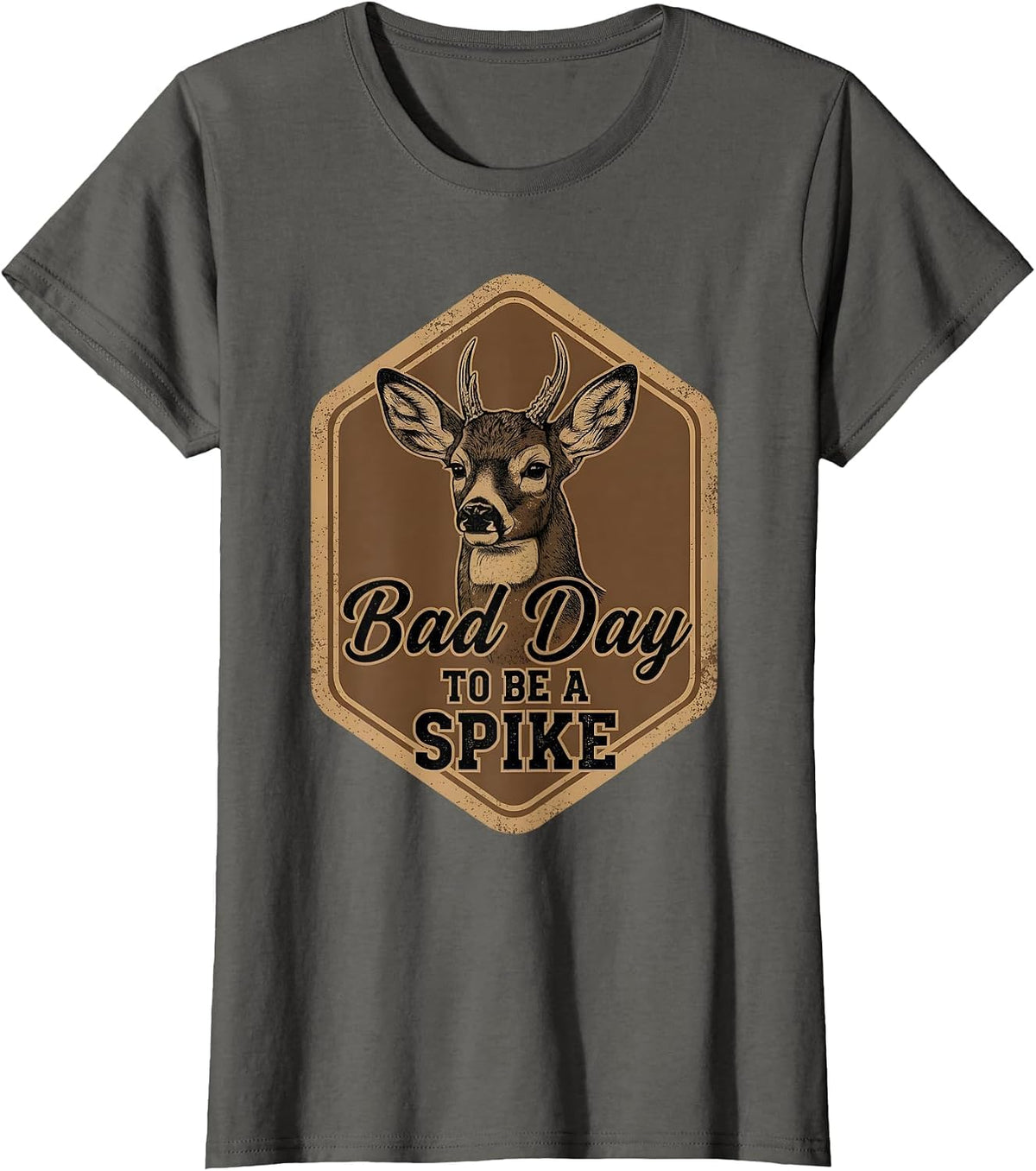 Bad Day to Be A Spike Funny Deer Hunting Rustic Hunter T-Shirt - Asphalt Grey