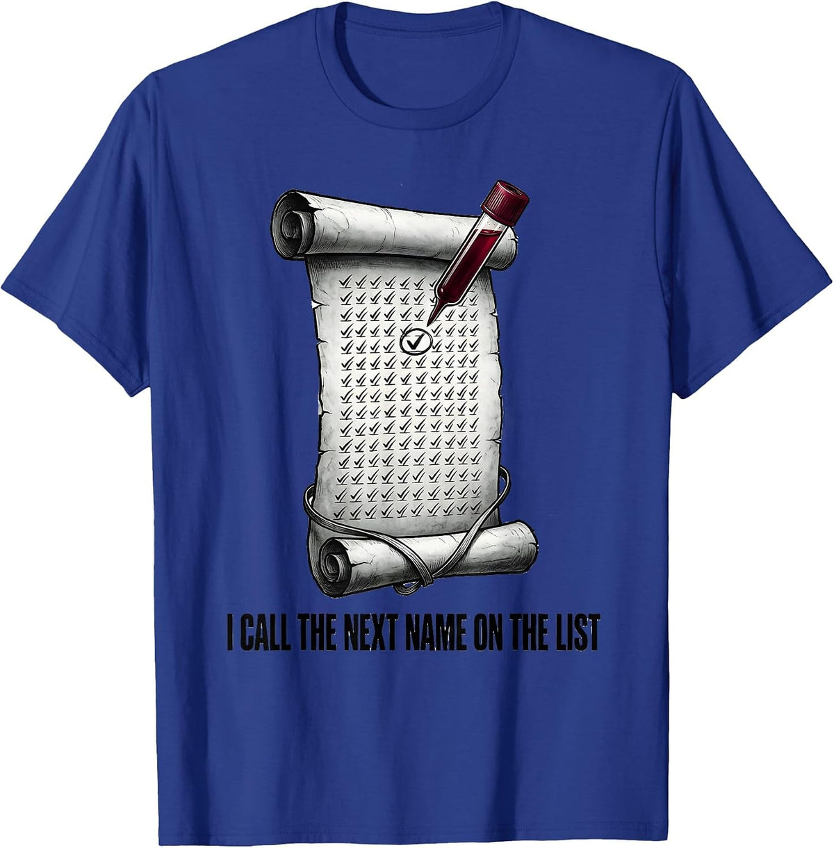 I Call The Next Name On The List Funny Phlebotomist T-Shirt - Royal Blue