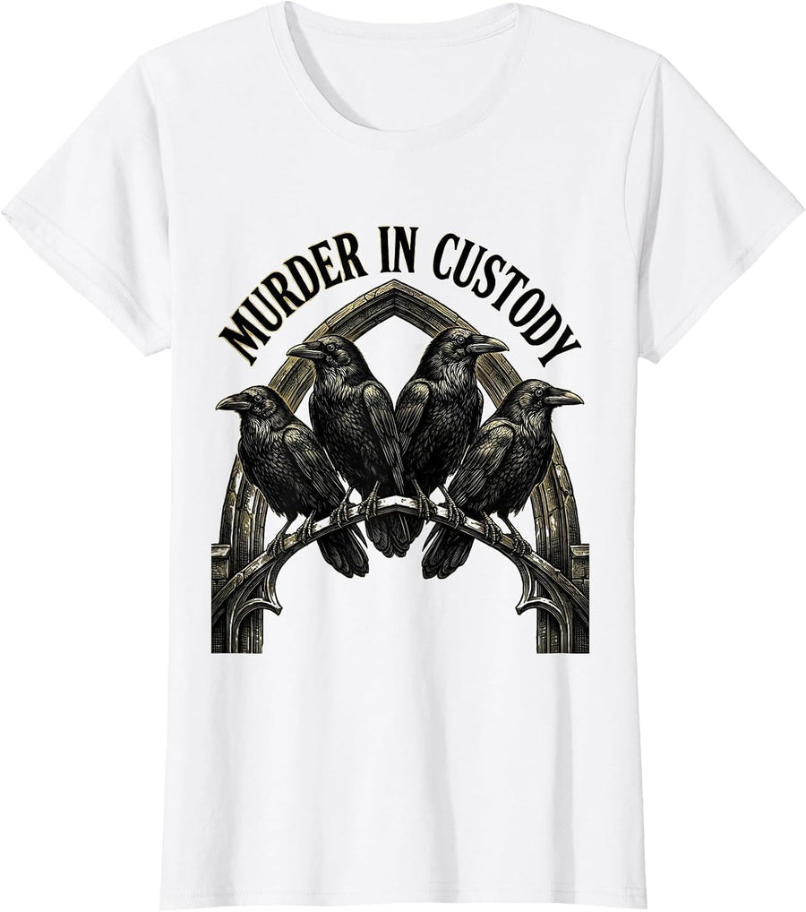 Women's Murder In Custody Gothic Dark Humor Crow Raven Bird Lover T-Shirt - White