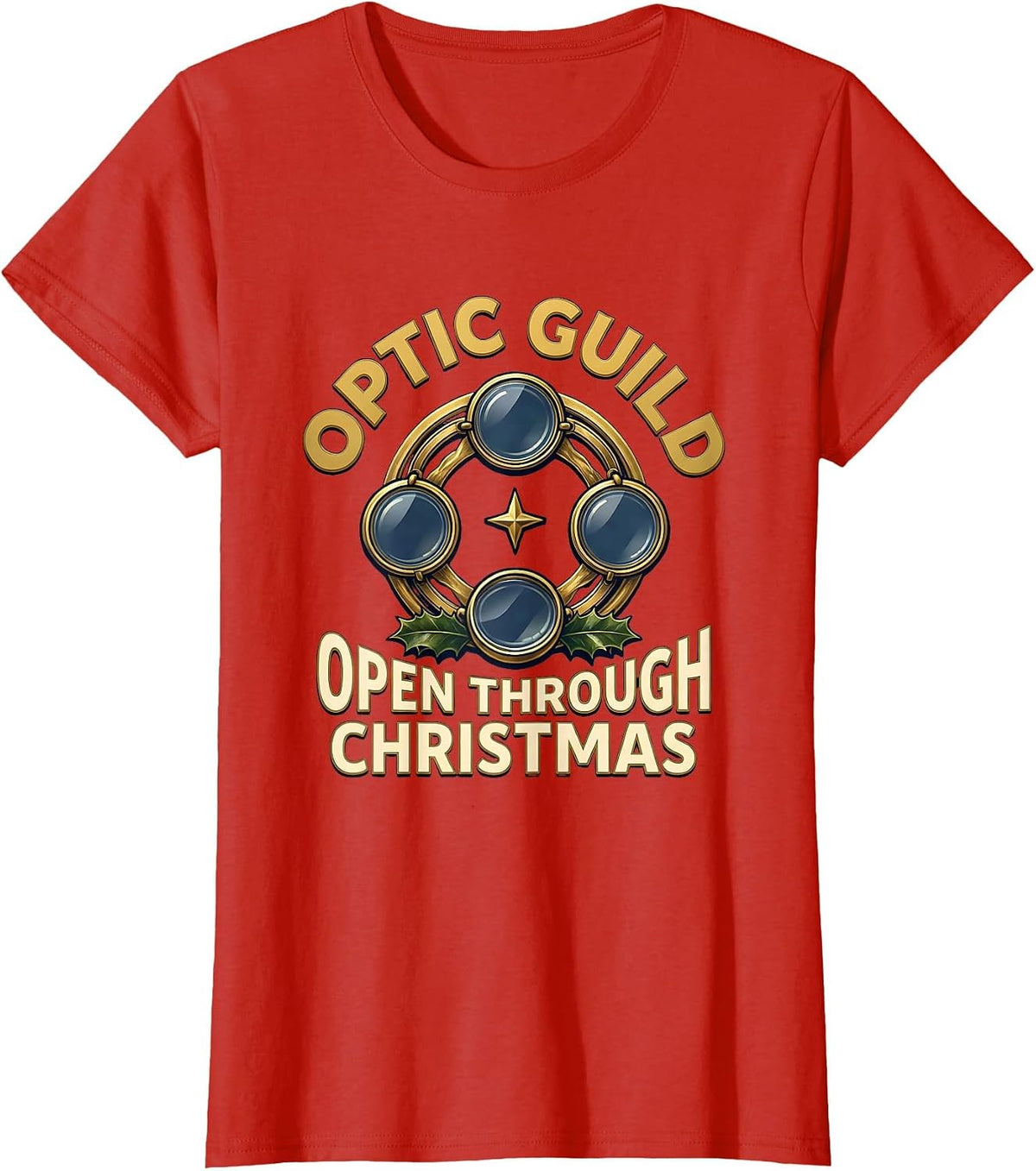 Women's Optic Guild Open Through Christmas Funny Optometrist T-Shirt - Red