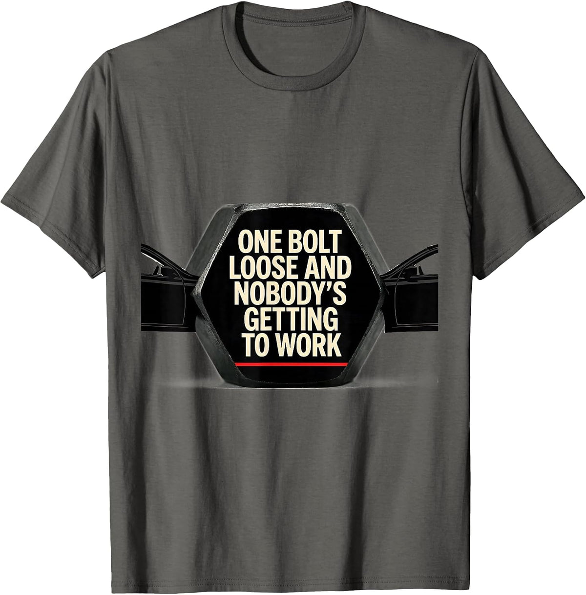 One Bolt Loose And Nobody's Getting To Work Mechanic T-Shirt - Asphalt Grey
