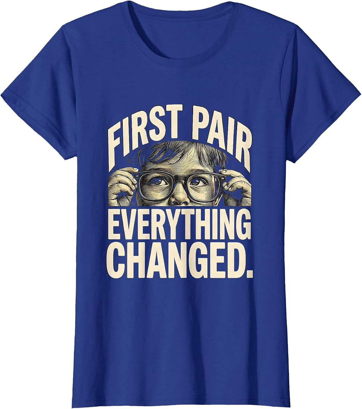 Women's First Pair Everything Changed Cute Optometrist Eye-Care Team T-Shirt - Royal Blue