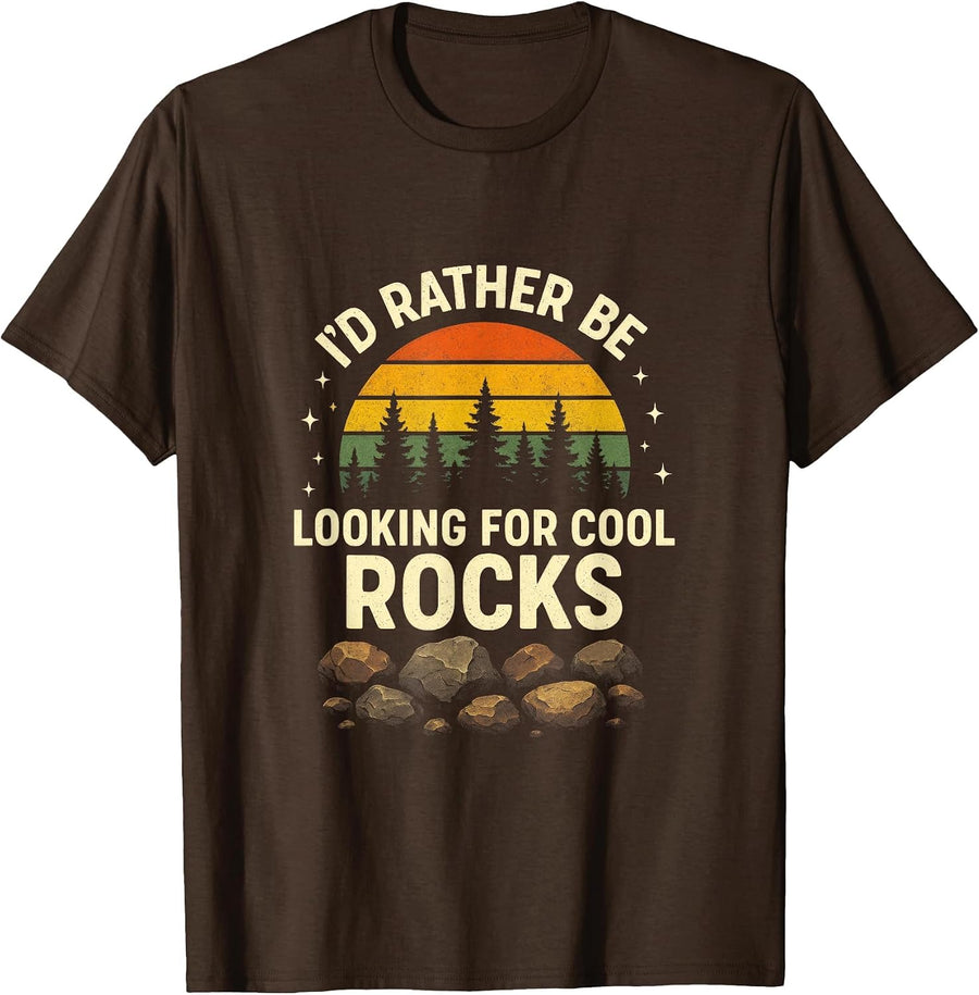 I'd Rather Be Looking for Cool Rocks - Geology Funny T-Shirt - Brown