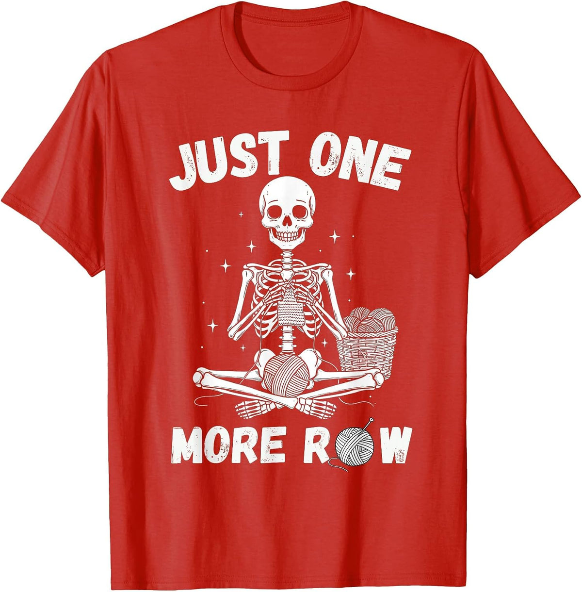 Just One More Row – Funny Crochet Skeleton for Knitting T-Shirt - Red