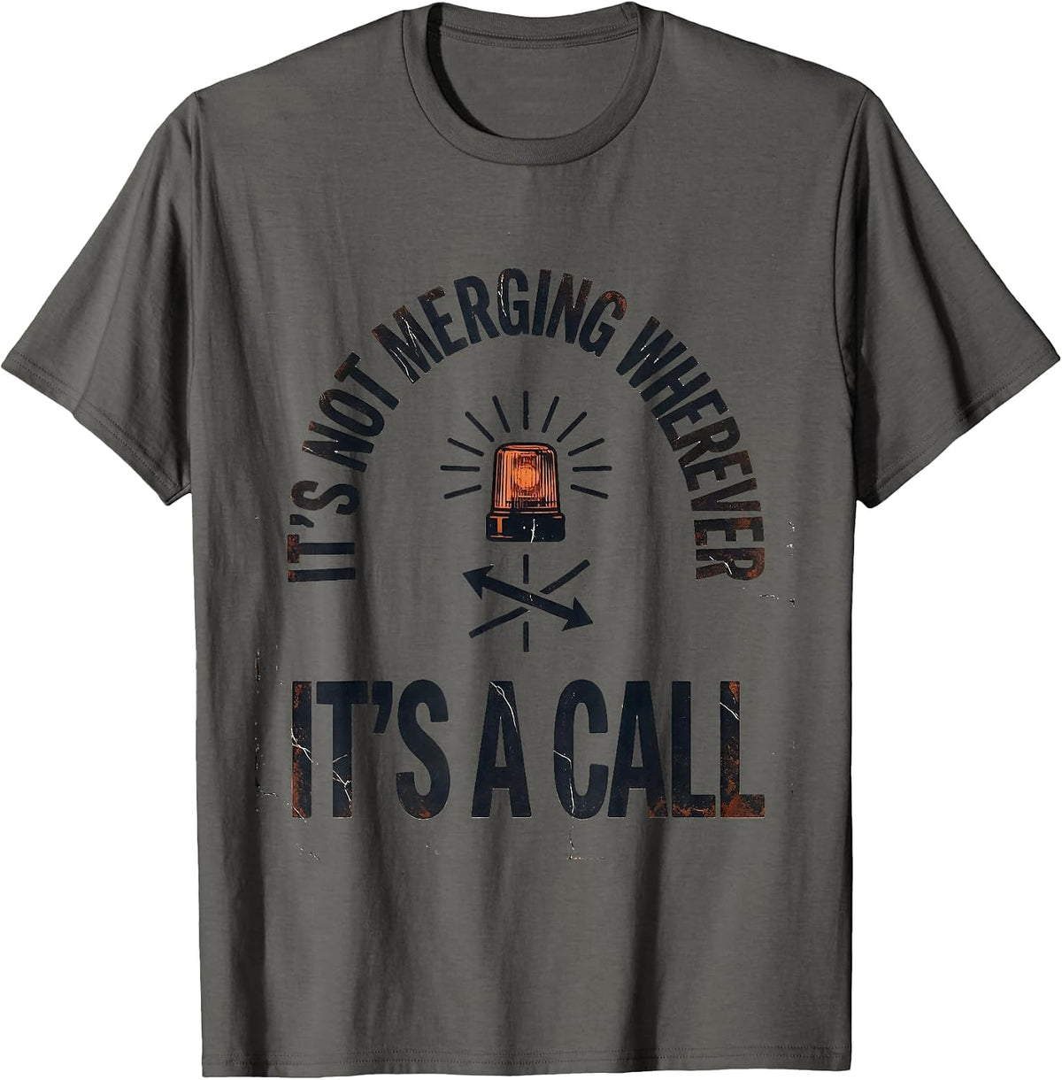 It's Not Merging Wherever, It's A Call Distressed EMT T-Shirt - Asphalt Grey