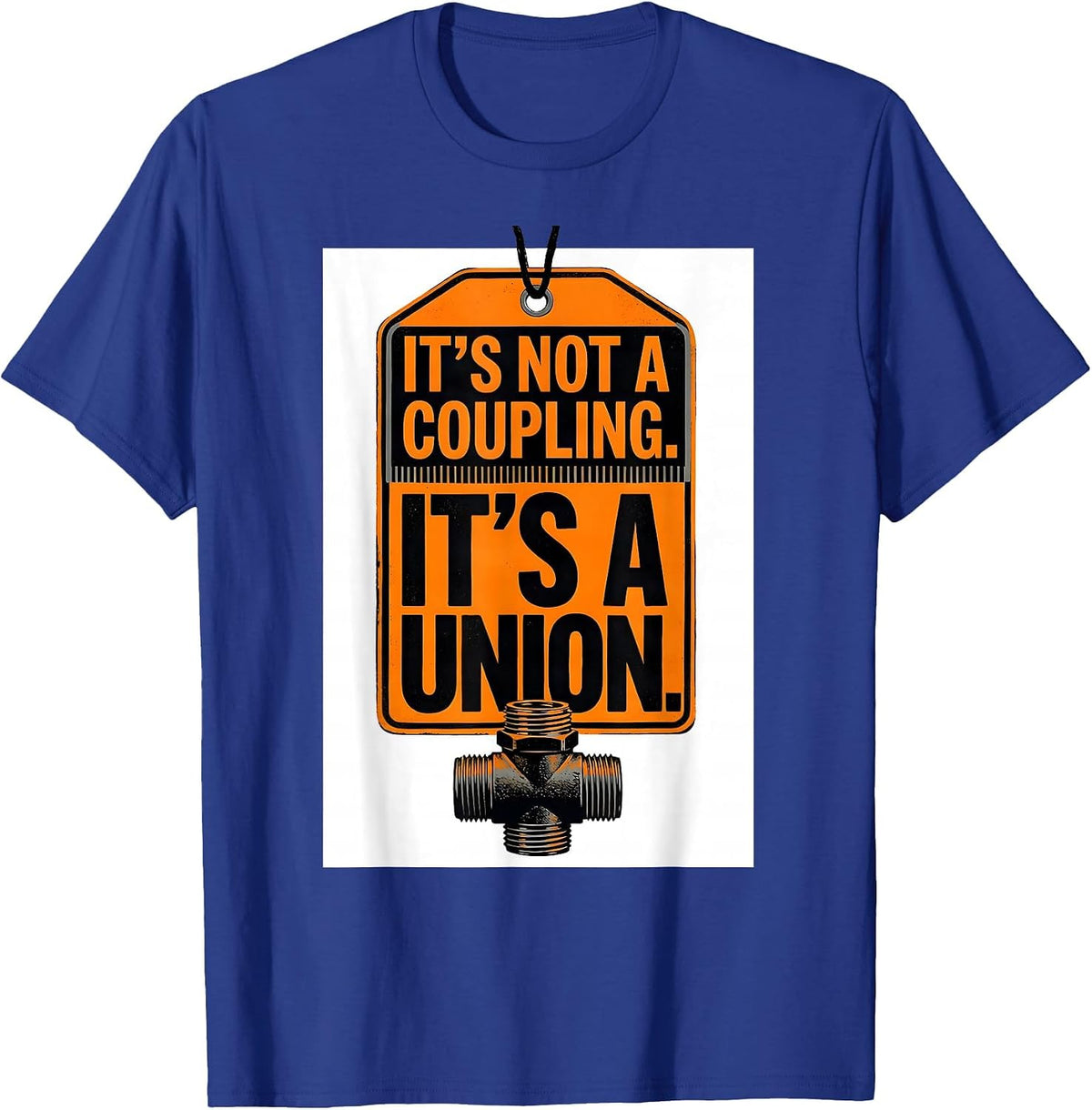 It's Not A Coupling. It's A Union Funny Plumber Dad Gift T-Shirt - Royal Blue