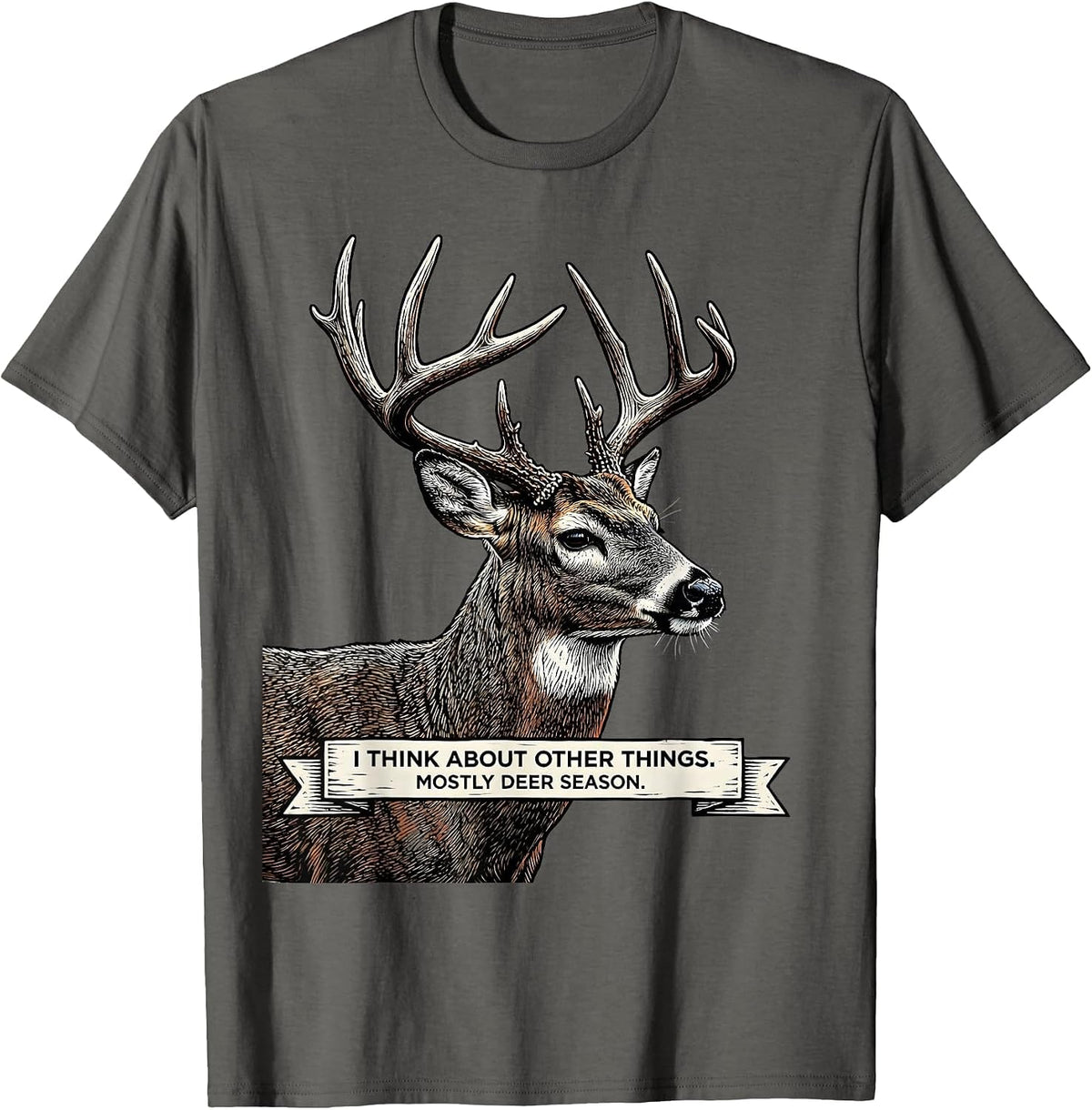 Men's I Think About Other Things. Mostly Deer Season. Funny T-Shirt - Asphalt Grey