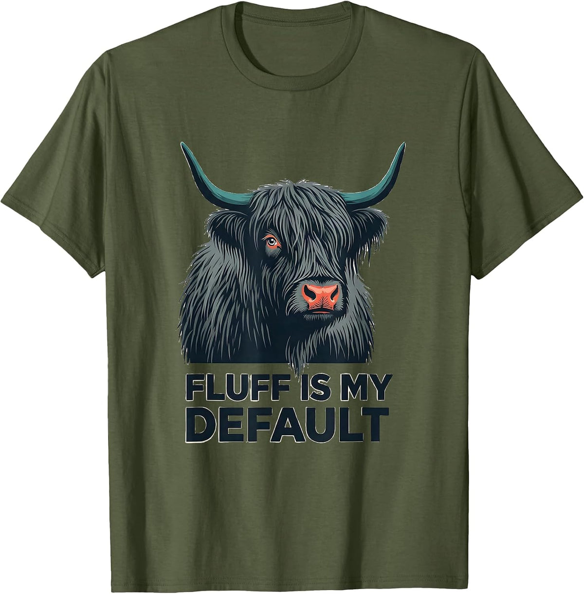Fluff Is My Default Funny Highland Cow Farm Animal Lover T-Shirt - Olive Green