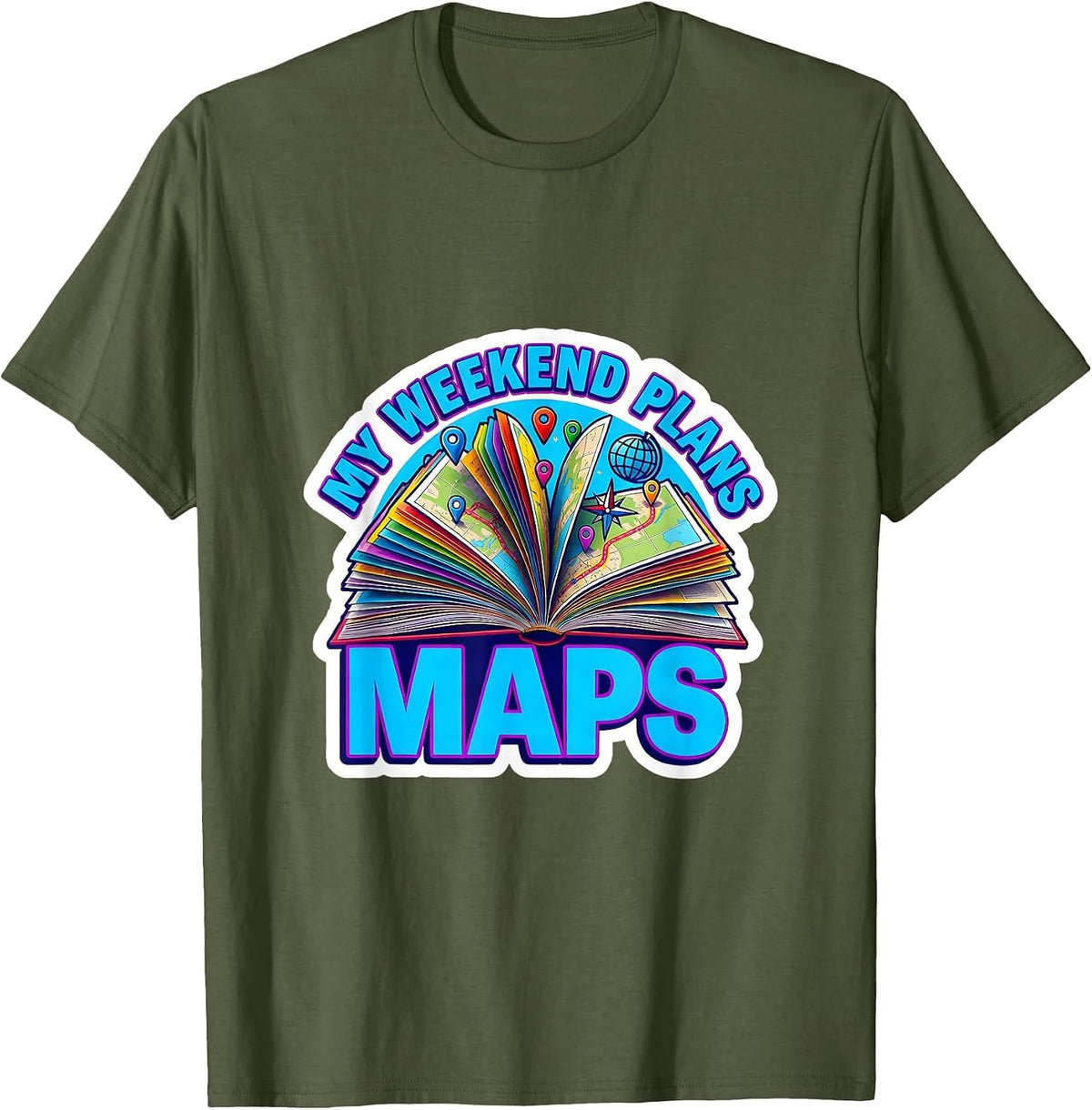 My Weekend Plans Maps Funny Geography Teacher Cartographer T-Shirt - Olive Green