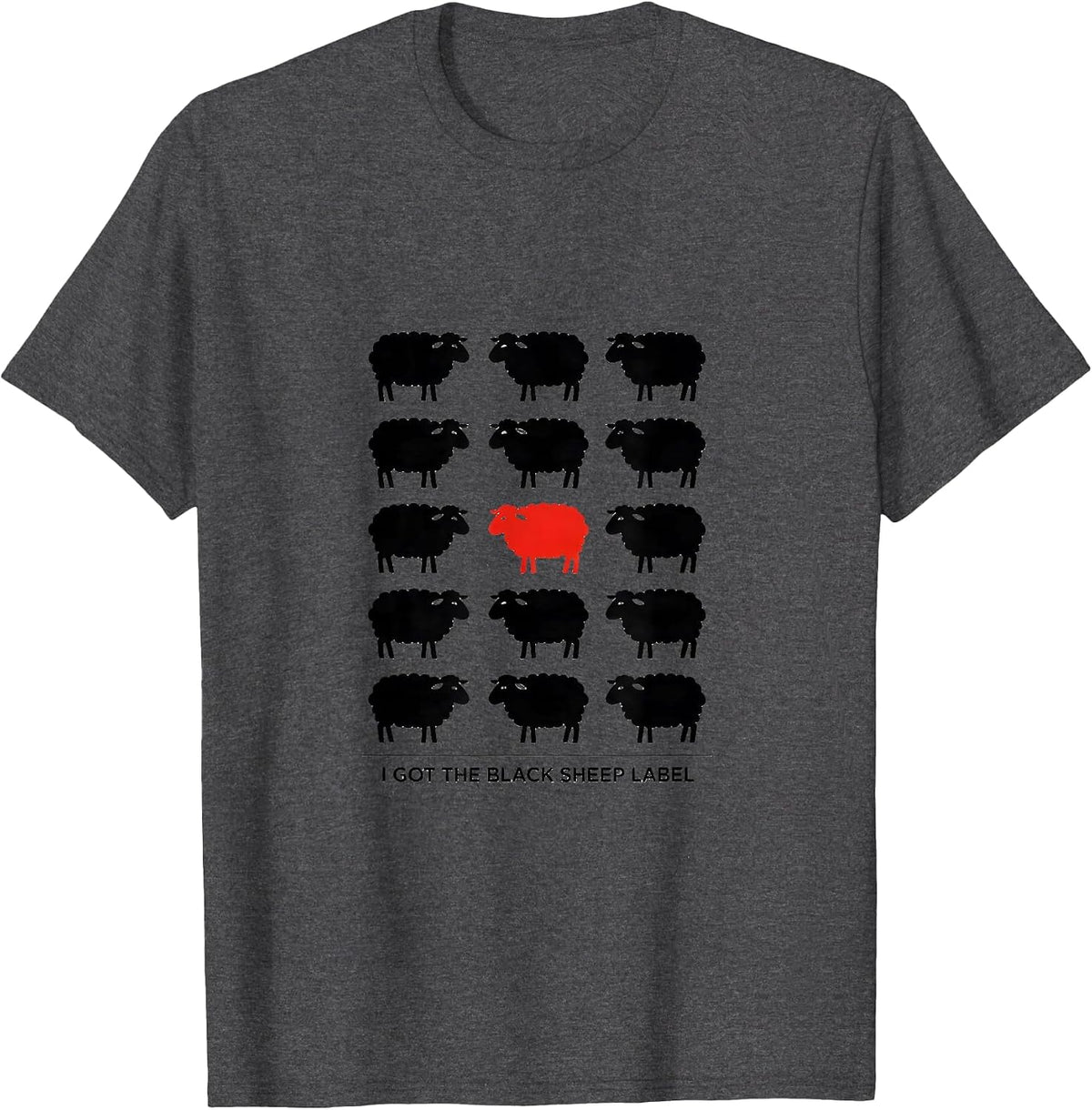 I Got The Black Sheep Label Funny Outsider Humor T-Shirt - Dark Heather Grey