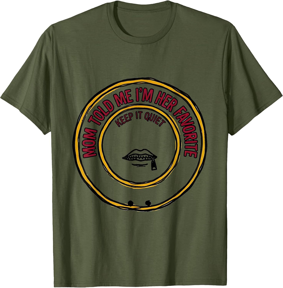 Men's Mom Told Me I'm Her Favorite Keep It Quiet Funny T-Shirt - Olive Green