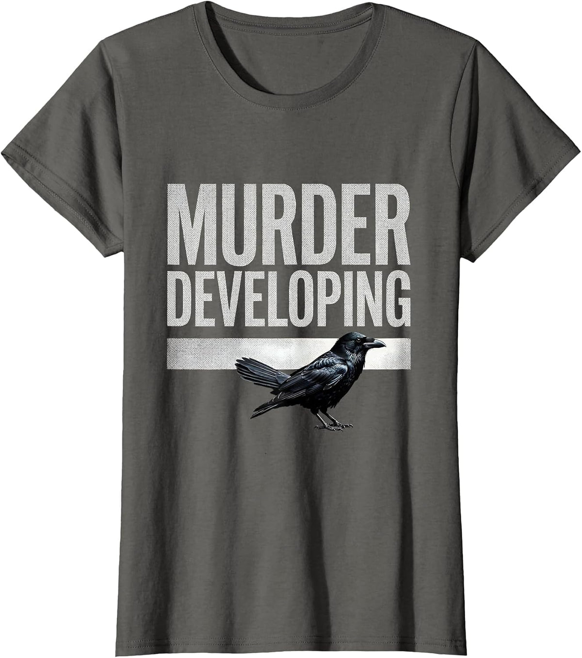 Women's Murder Developing Dark Humor Crow Raven Gothic Bird Lover T-Shirt - Asphalt Grey