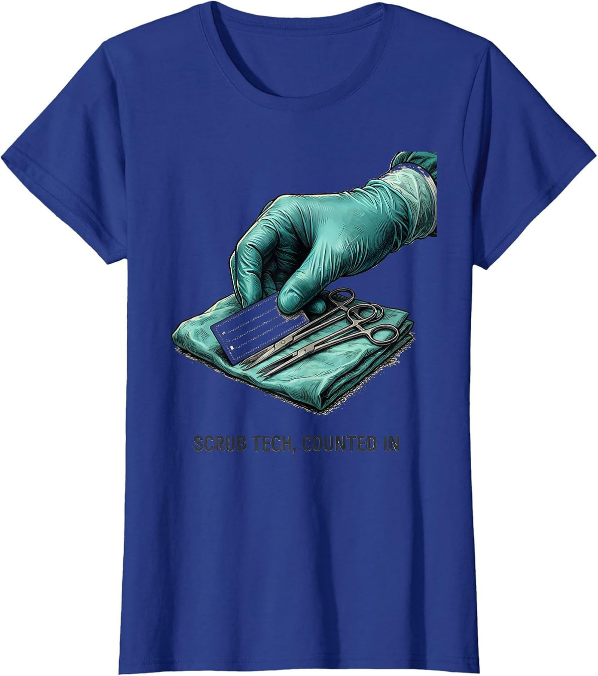 Women's Scrub Tech Counted In Funny Surgical Tech Occupation Humor T-Shirt - Royal Blue