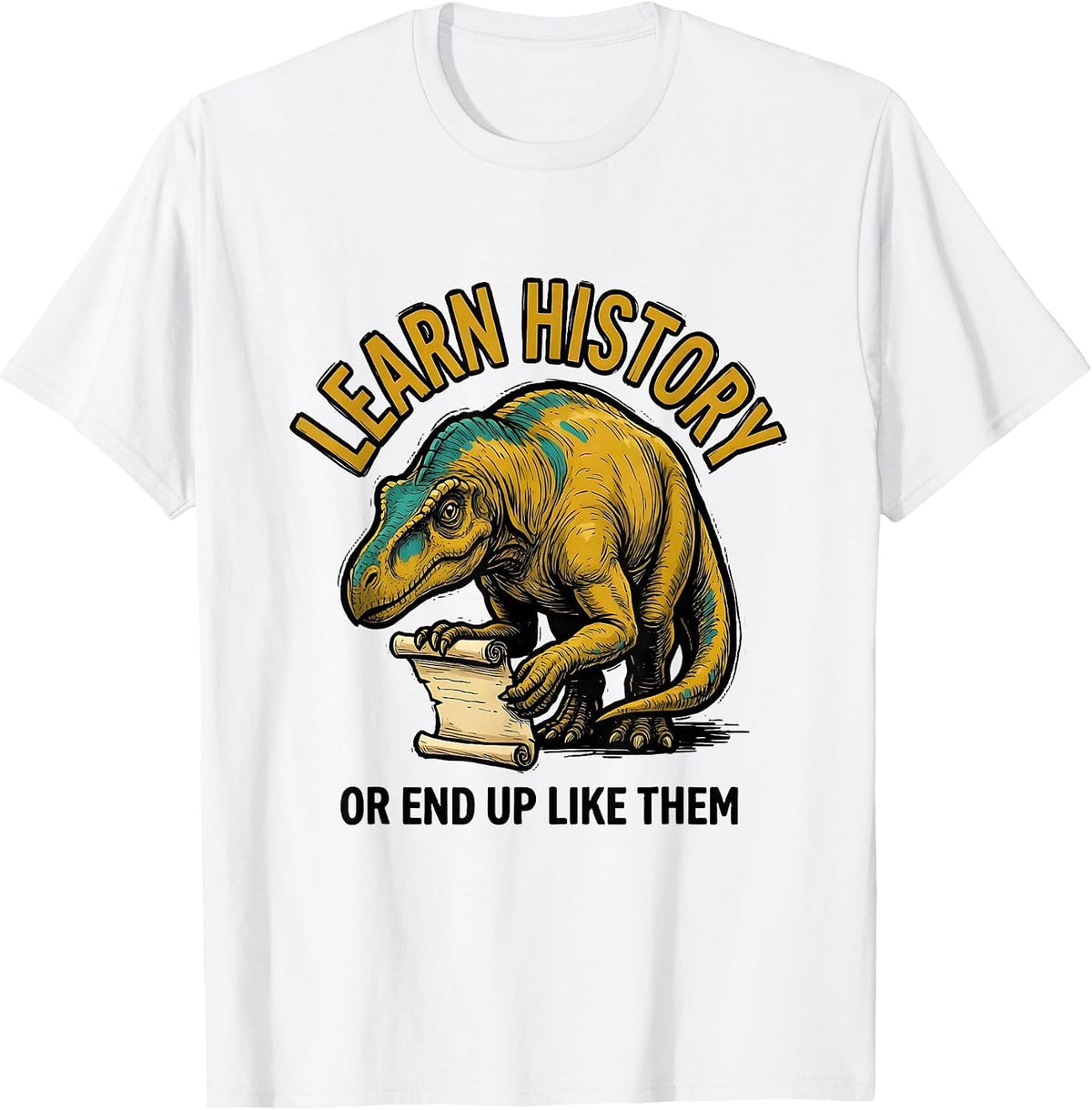 Men's Learn History Or End Up Like Them Funny Teacher Dinosaur T-Shirt - White