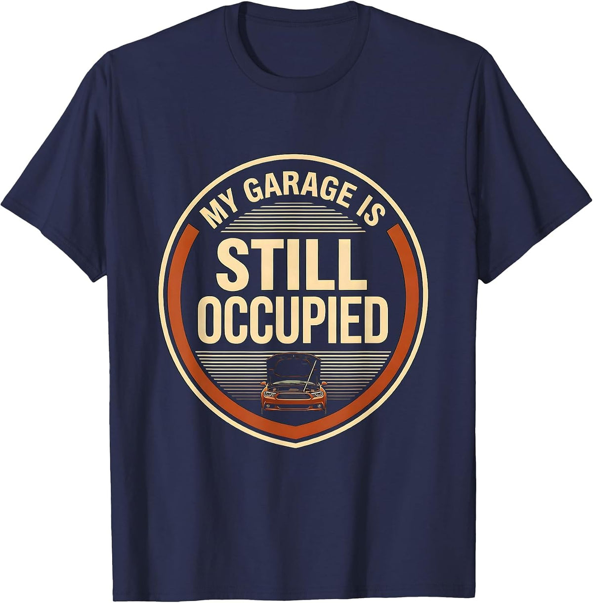 Men's My Garage Is Still Occupied Funny Garage Mechanic Car T-Shirt - Navy Blue
