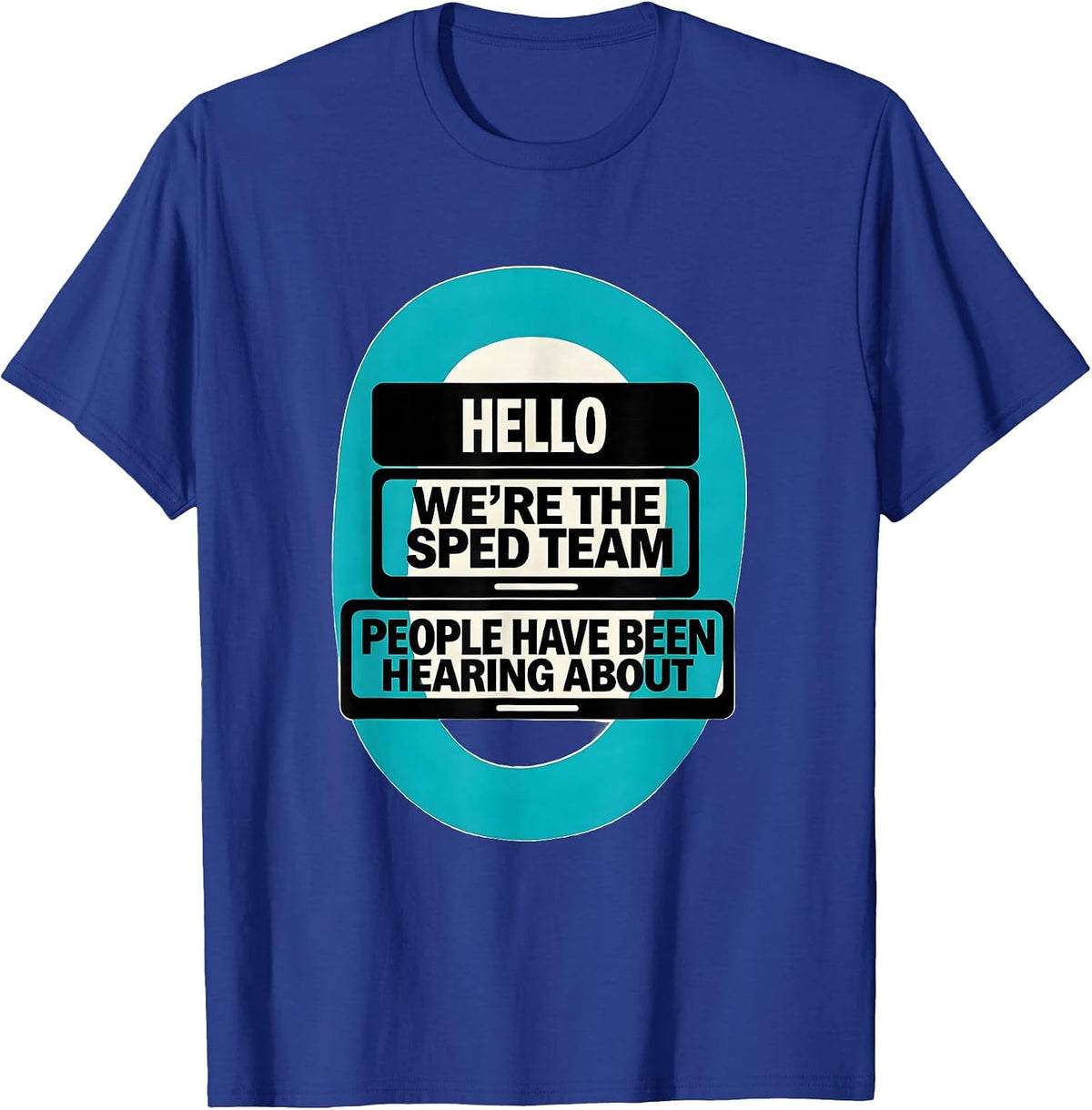 Hello, We're The SPED Team People Have Been Hearing About T-Shirt - Royal Blue