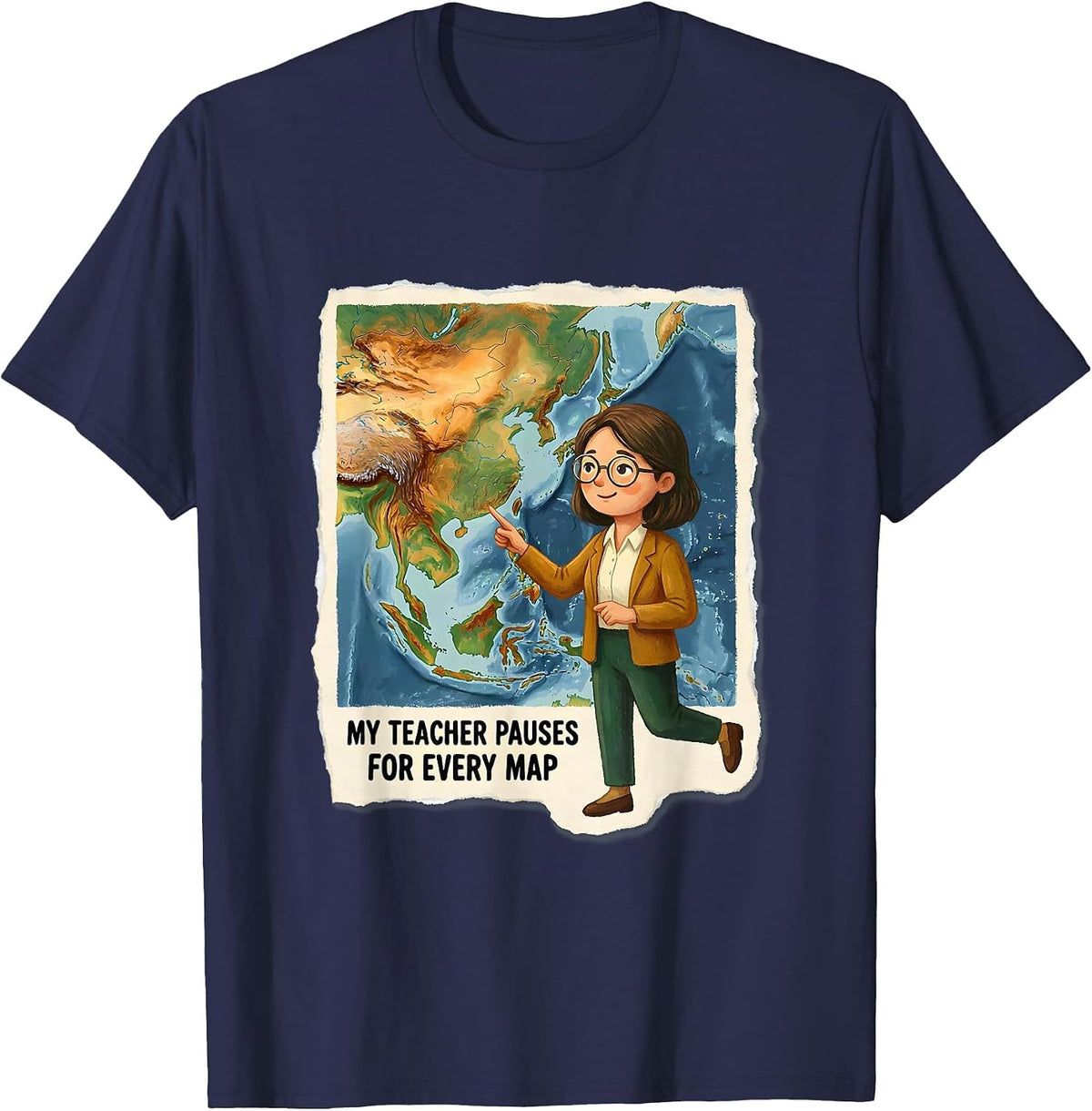 My Teacher Pauses For Every Map Funny Geography Teacher T-Shirt - Navy Blue
