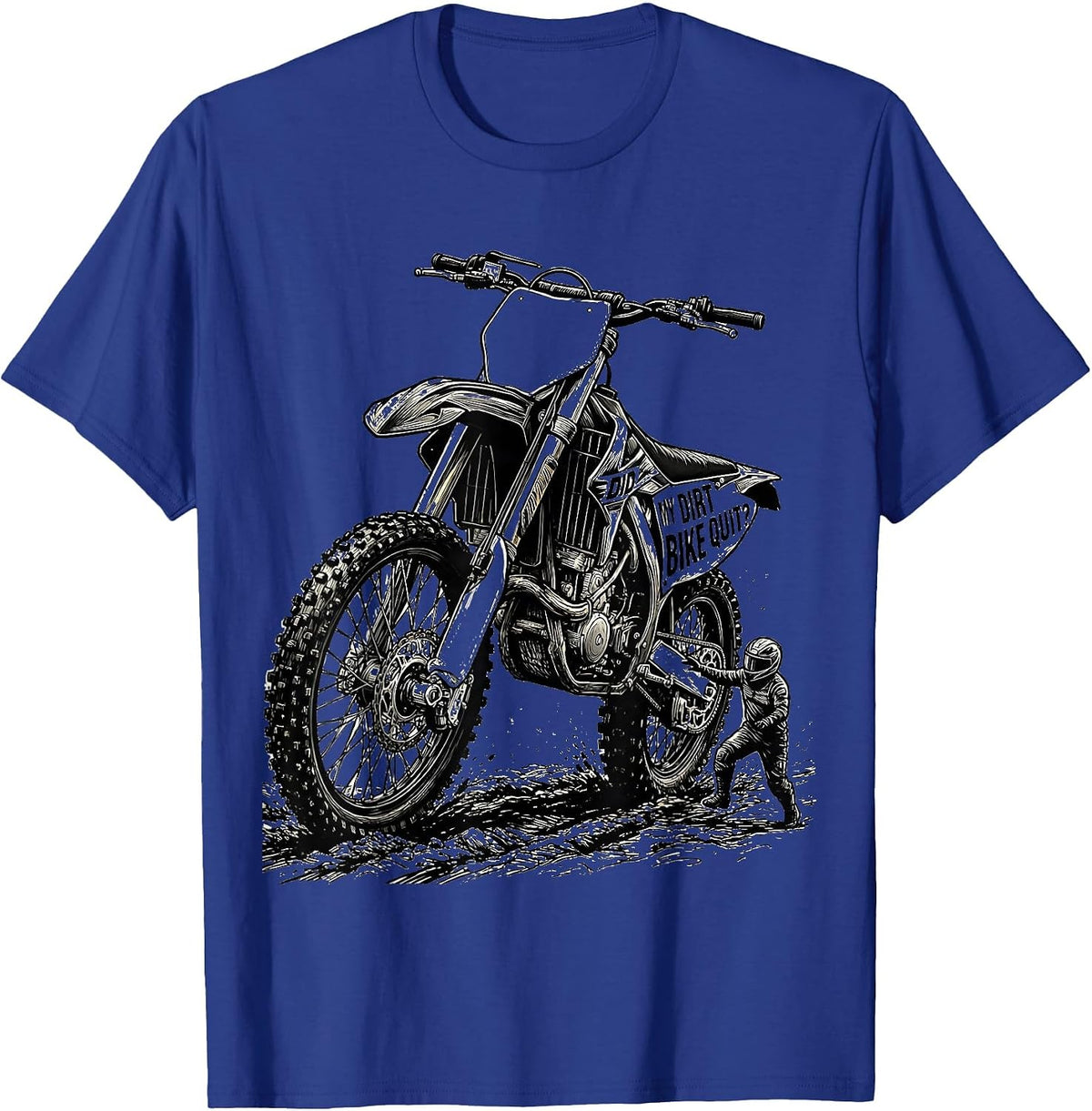 Men's Did My Dirt Bike Quit Funny Motocross Dirt Bike Rider Gift T-Shirt - Royal Blue