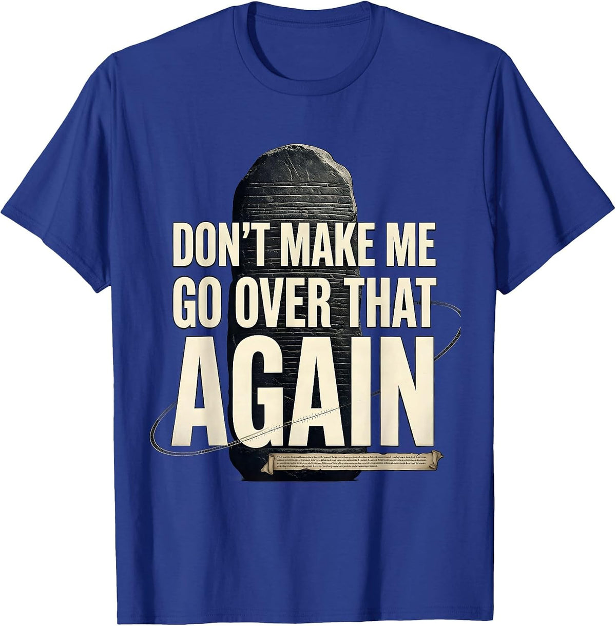 Don't Make Me Go Over That Again Funny History Teacher T-Shirt - Royal Blue