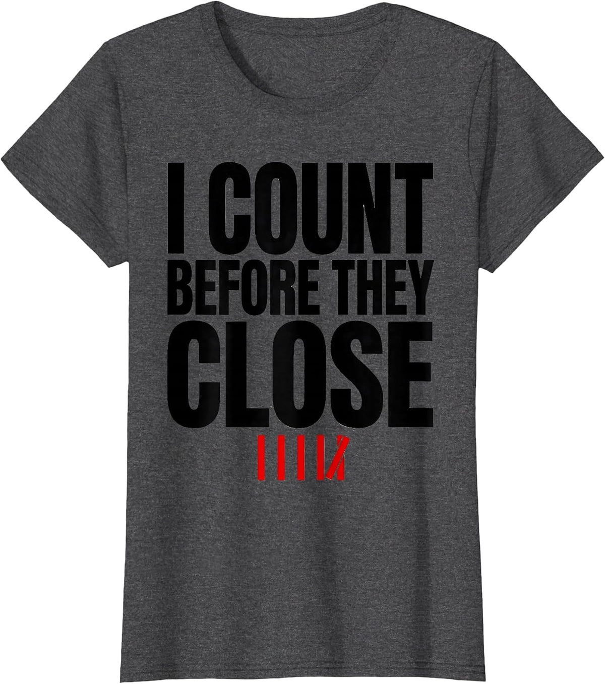 Women's I Count Before They Close Funny Surgical Tech Scrub Tech T-Shirt - Dark Heather Grey