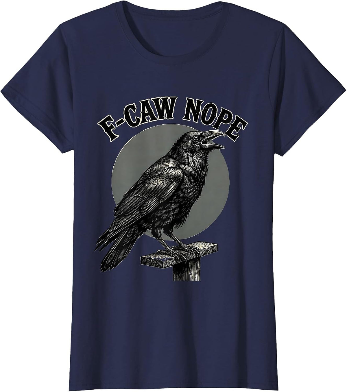 Women's F-Caw Nope Funny Crow Raven Bird Lover Gothic Dark Humor T-Shirt - Navy Blue