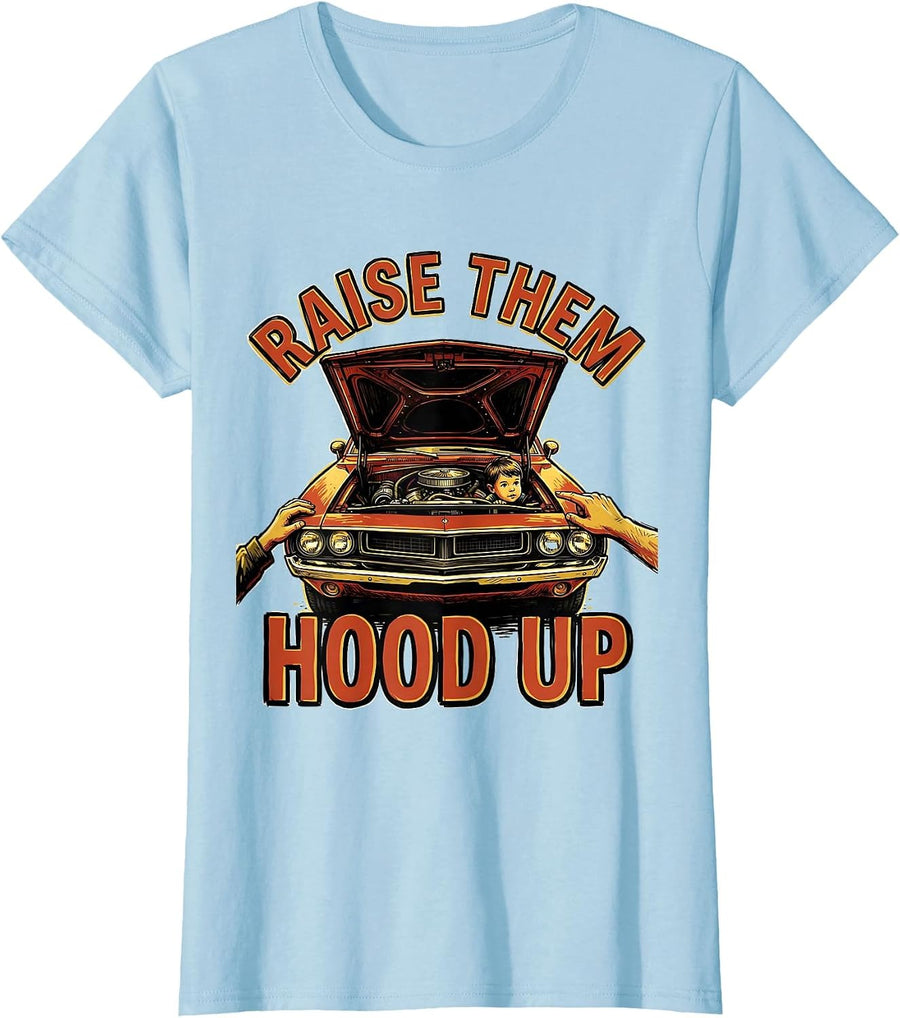 Women's Raise Them Hood Up Teach Kids To Change Oil T-Shirt - Baby Blue
