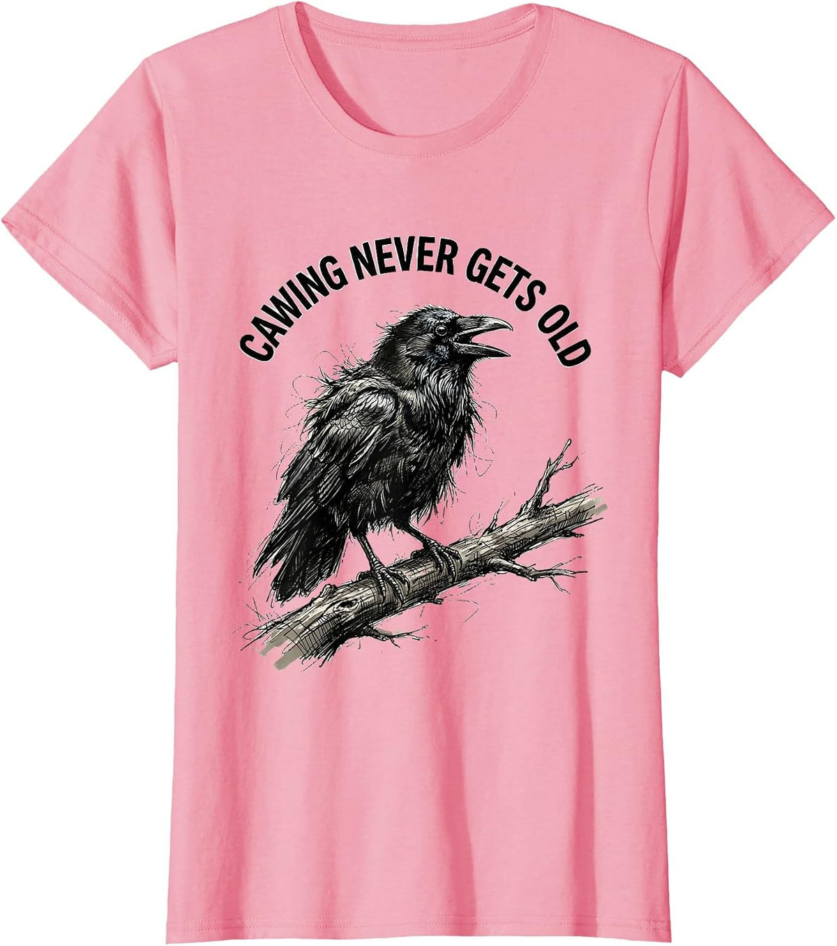 Women's Cawing Never Gets Old Funny Crow Design T-Shirt - Pink