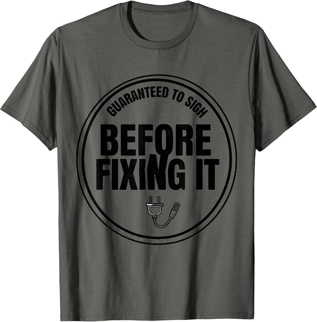 Men's Guaranteed To Sigh Before Fixing It Funny Tech Support IT T-Shirt - Asphalt Grey