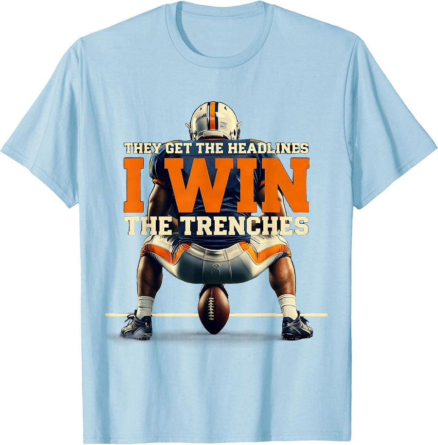 Men's They Get The Headlines, I Win The Trenches Football Lineman T-Shirt - Baby Blue