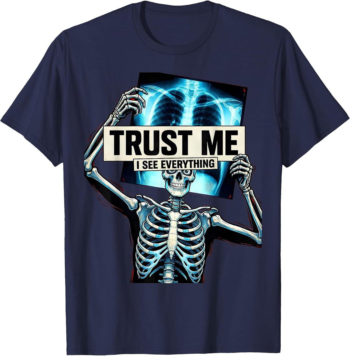 Trust Me I See Everything Radiology Design T-Shirt - Navy Blue