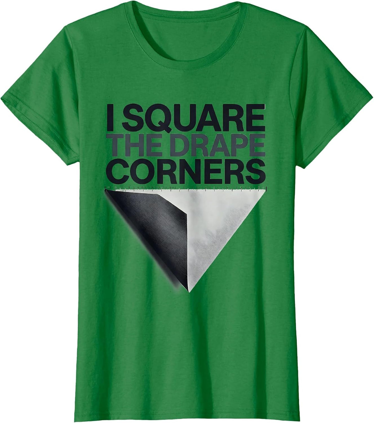 Women's I Square The Drape Corners Funny Surgical Tech Scrub Tech T-Shirt - Kelly Green