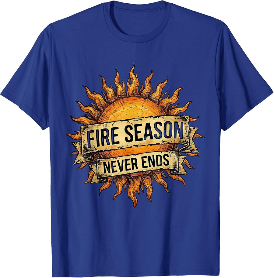 Fire Season Never Ends Firefighter Design T-Shirt - Royal Blue