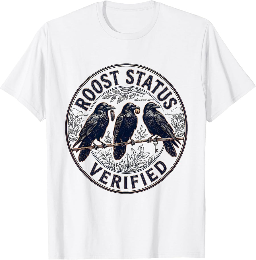 Men's Roost Status Verified Funny Crow Dark Humor Raven Lover T-Shirt - White