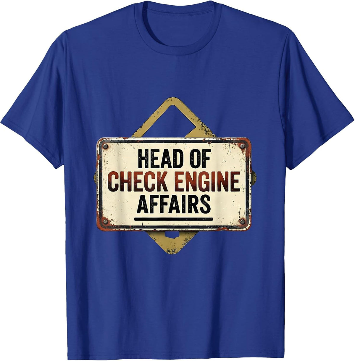 Head Of Check Engine Affairs Funny Car Guy Mechanic Workshop T-Shirt - Royal Blue