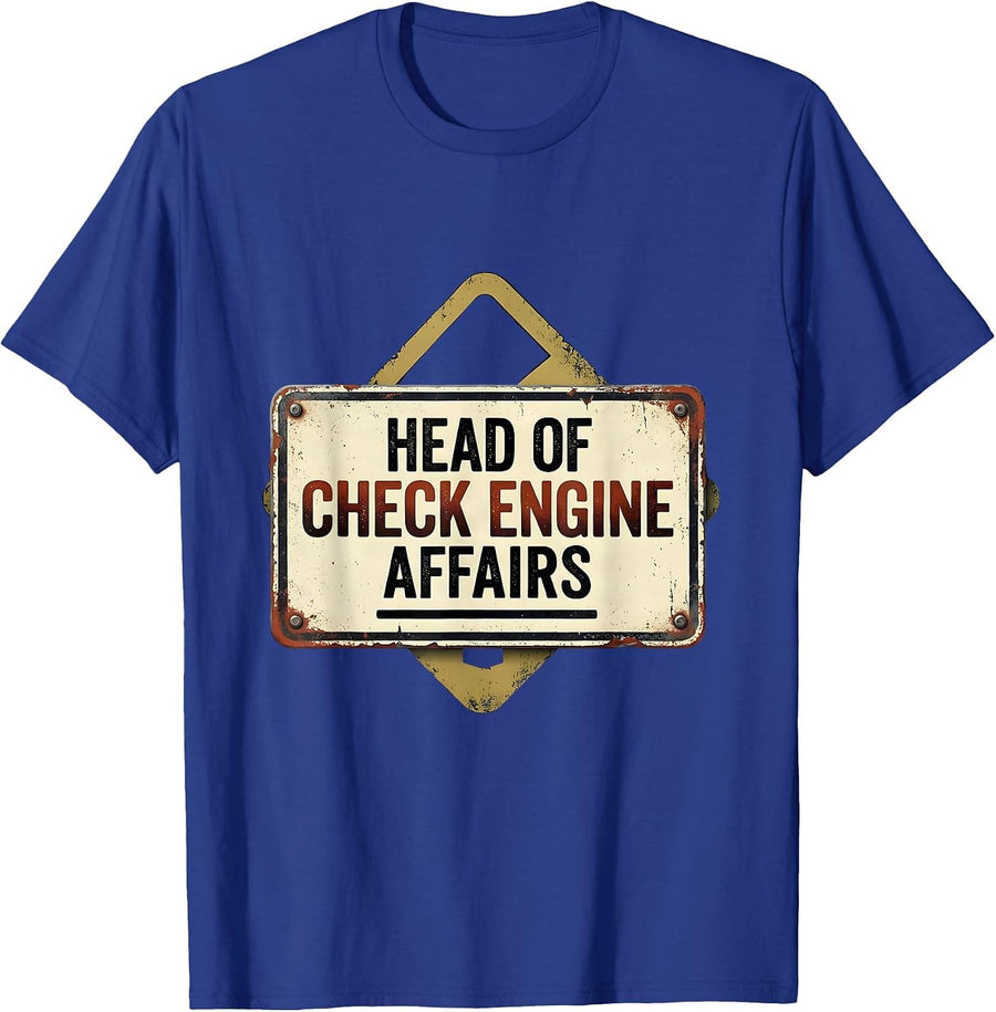 Head Of Check Engine Affairs Funny Car Guy Mechanic Workshop T-Shirt - Royal Blue