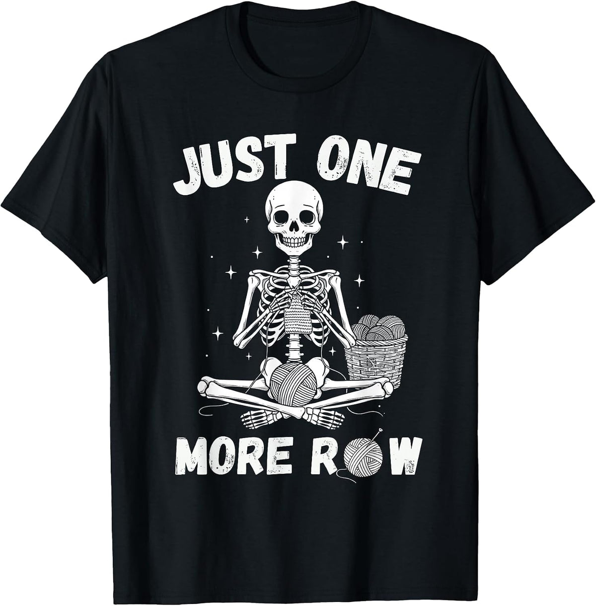 Just One More Row – Funny Crochet Skeleton for Knitting T-Shirt - Black