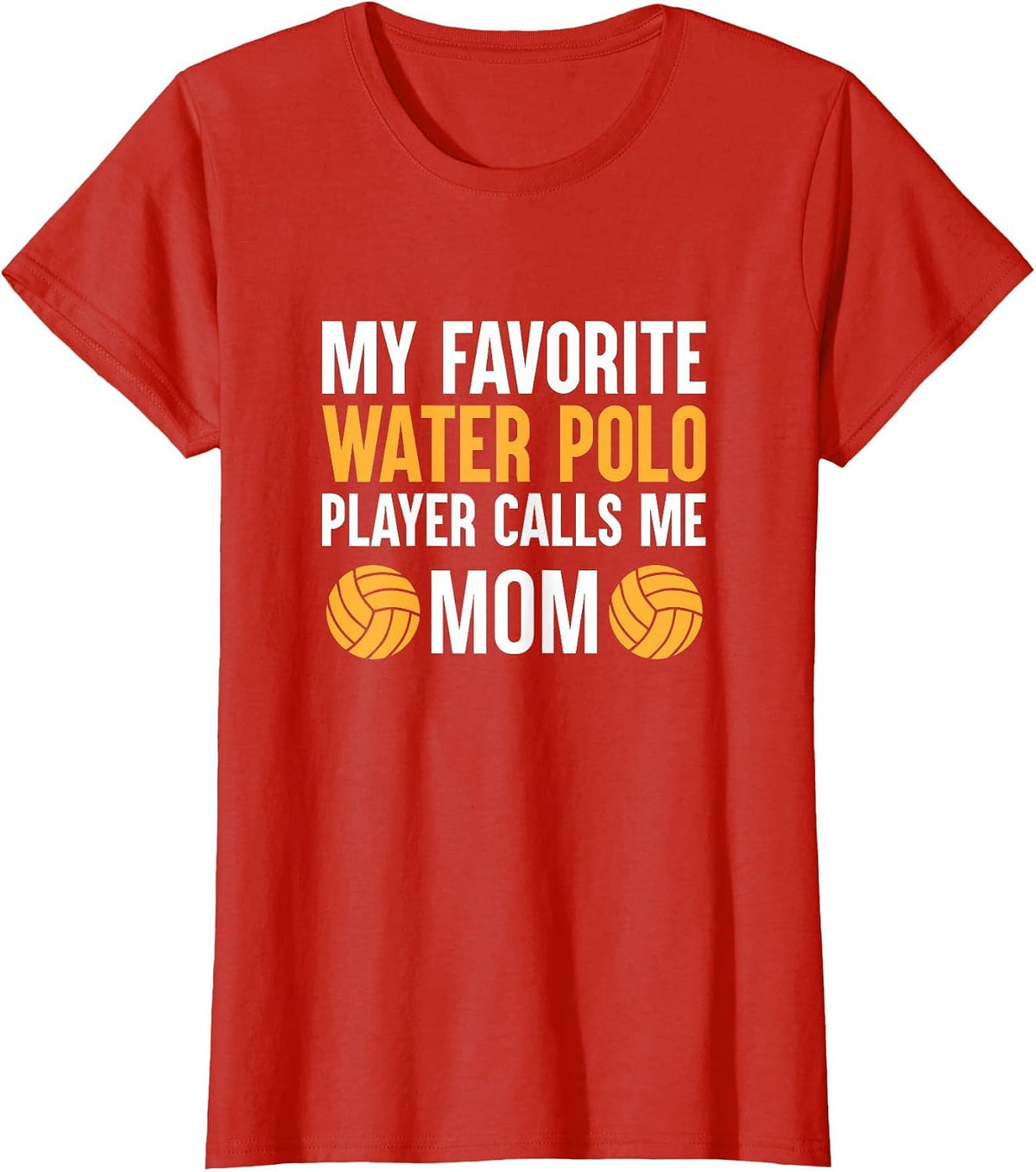 My Favorite Water Polo Player Calls Me Mom T-Shirt T-Shirt - Red