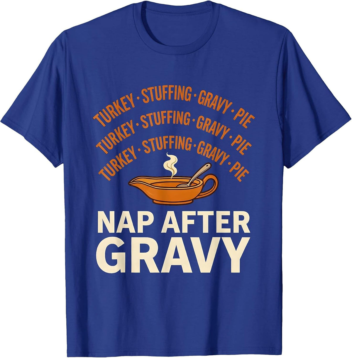 Men's TURKEY STUFFING GRAVY PIE NAP AFTER GRAVY Funny T-Shirt - Royal Blue