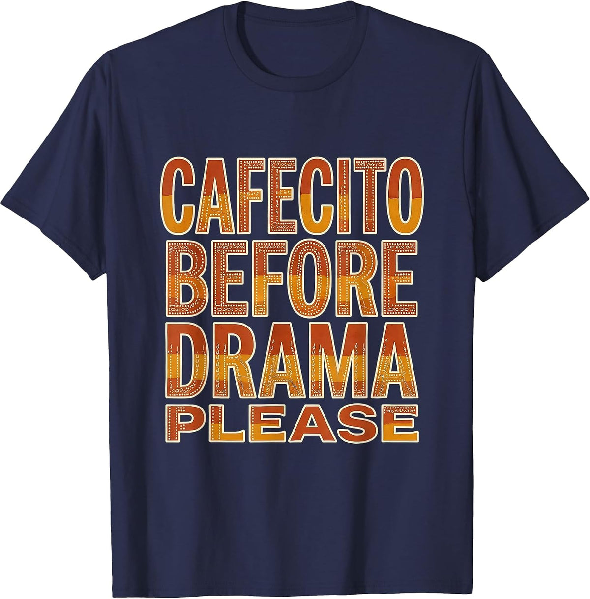 Cafecito Before Drama Please Mexican Culture Design T-Shirt - Navy Blue