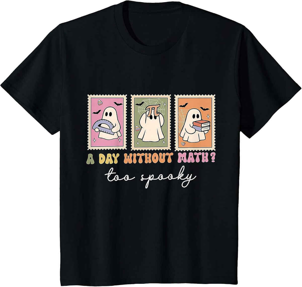 A Day Without Math Too Spooky Ghost Math Lovers Halloween T-Shirt - Black