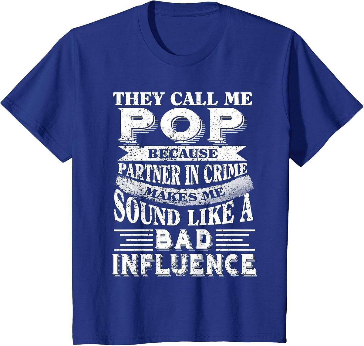 They Call me Pop Because Partner in Crime Tshirt T-Shirt - Royal Blue